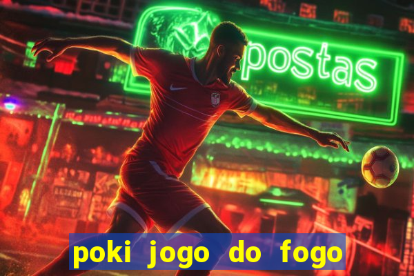 poki jogo do fogo e agua